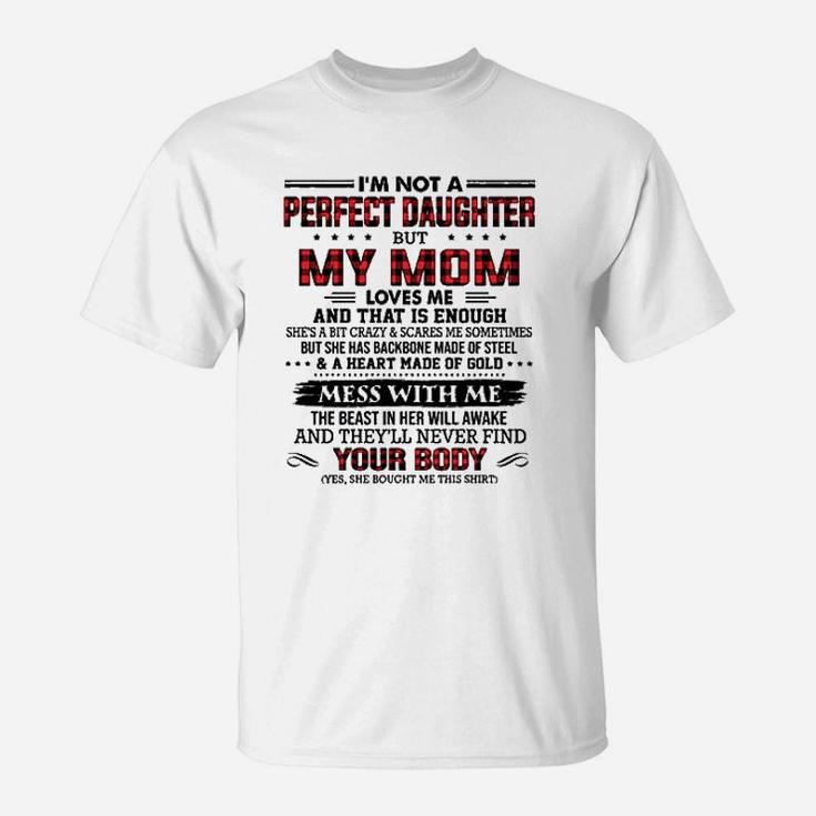 Im Not A Perfect Daughter But My Mom Loves Me Thats Enough T-Shirt
