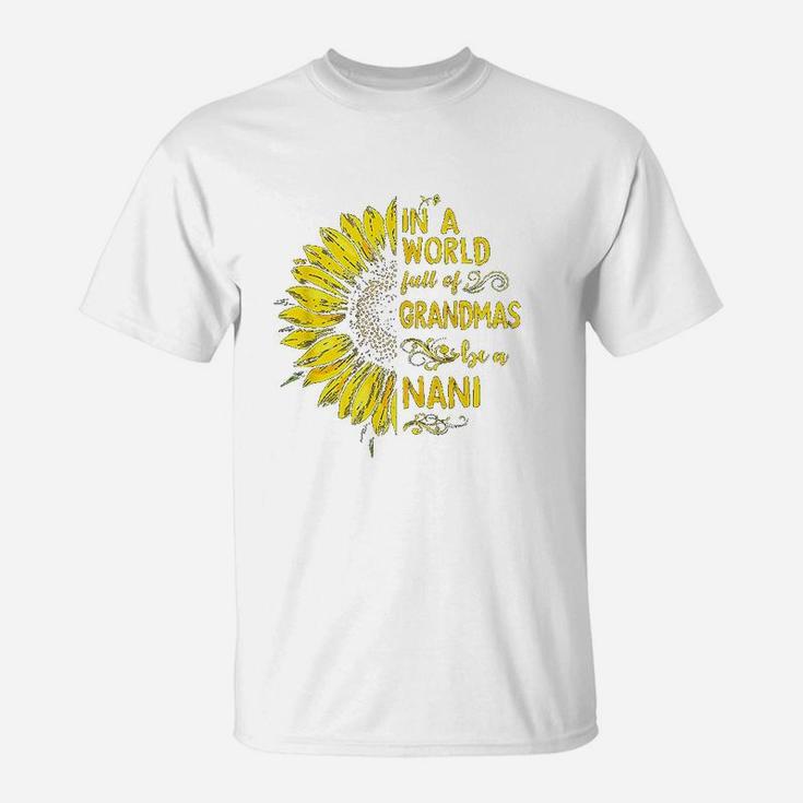 In A World Full Of Grandmas Be A Nani Sunflower T-Shirt