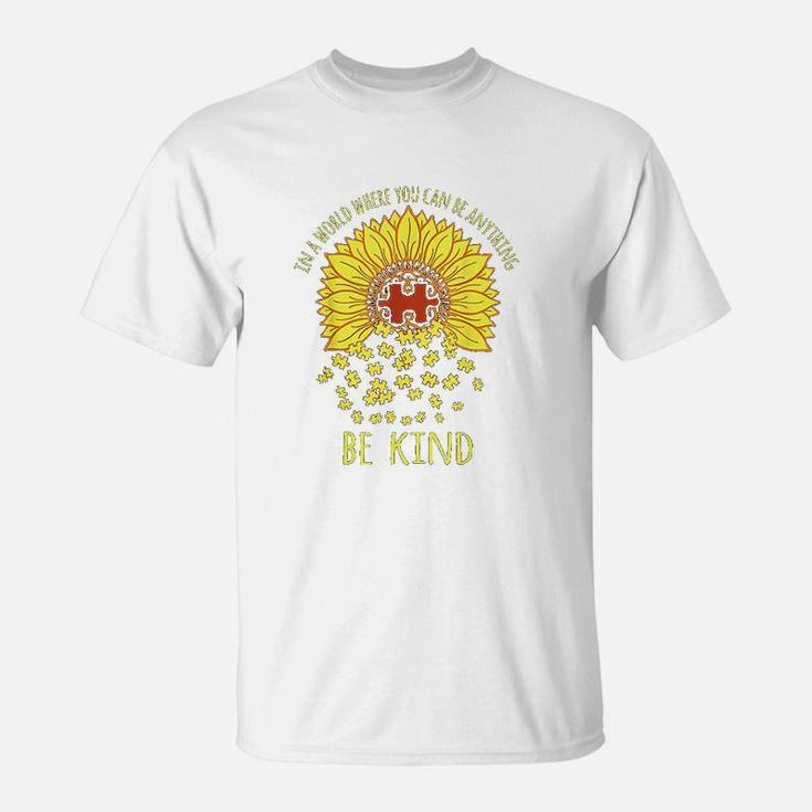 In A World Where You Can Be Anything Be Kind Sunflower T-Shirt