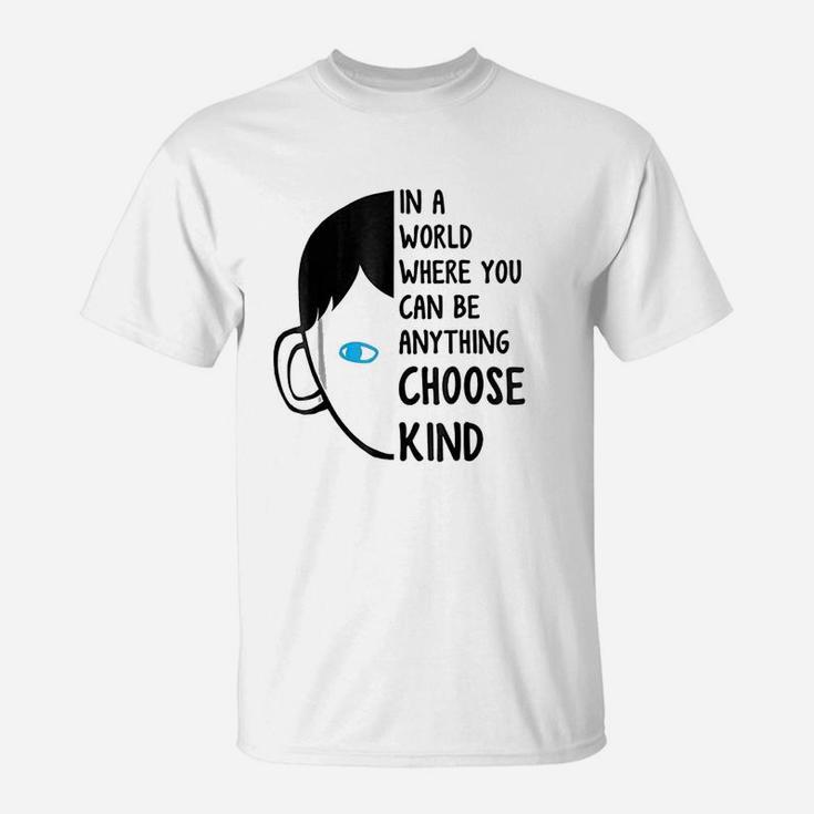 In A World Where You Can Be Anything Choose Kind T-Shirt