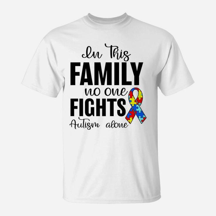 In This Family No One Fights Autism Alone Autism Awareness T-Shirt