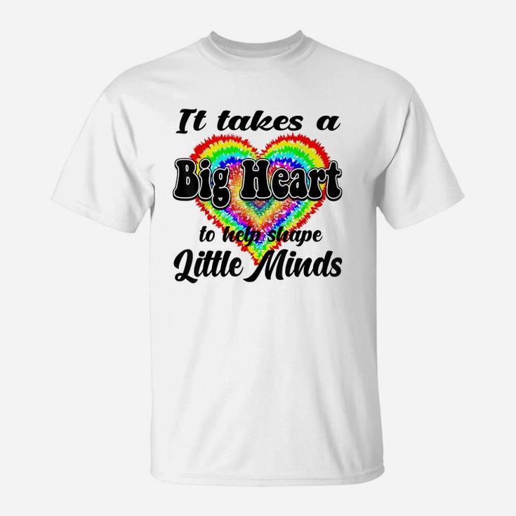 It Takes A Big Heart To Help Shape Little Minds Tie Dye Cute T-Shirt