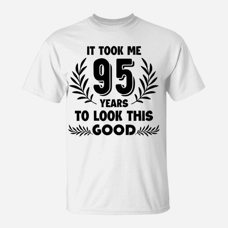 It Took Me 95 Years To Look This Good Tee T-Shirt