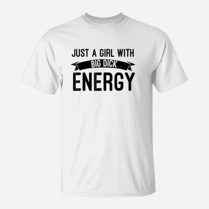 Just A Girl With Big Energy T-Shirt