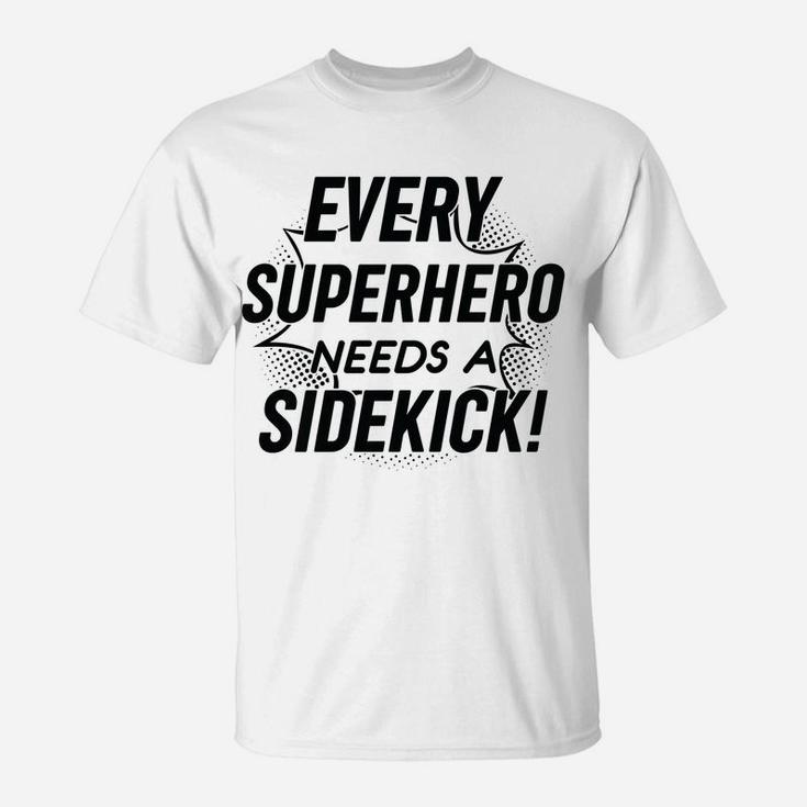 Kids Every Superhero Needs A Sidekick Big Brother Sister Newborn T-Shirt