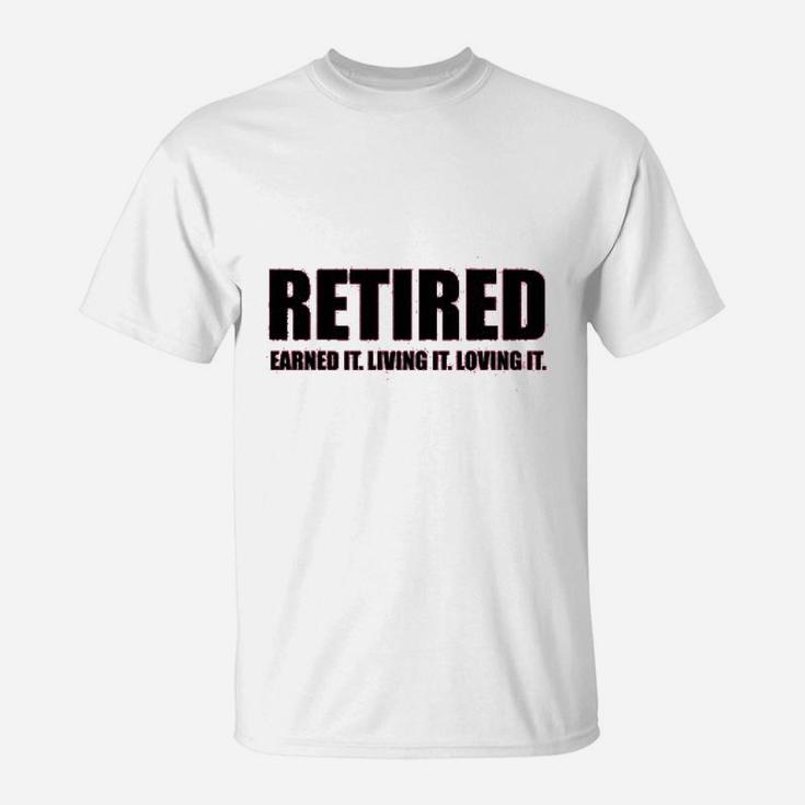 Ladies Retired Earned It Living It Loving Cute T-Shirt