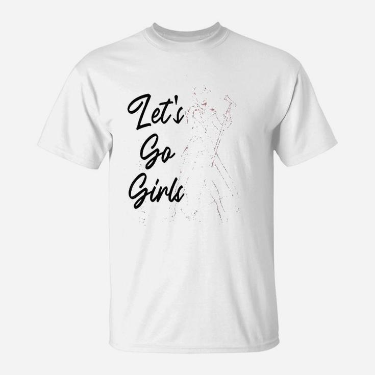 Lets Go Girls T-Shirt