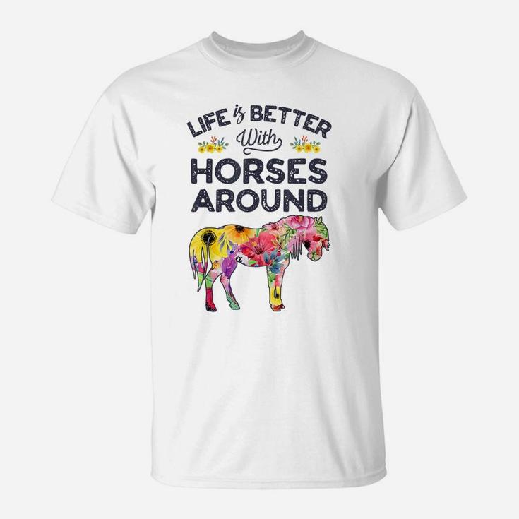 Life Is Better With Horses Around Horse Riding Flower Gifts T-Shirt