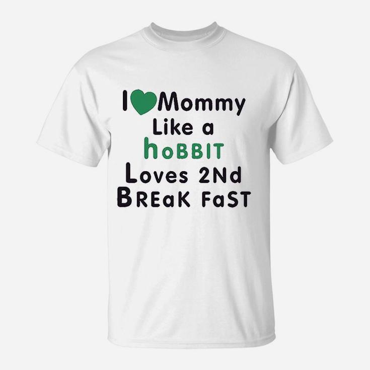 Love Mommy Like Hobbit 2 Breakfast T-Shirt