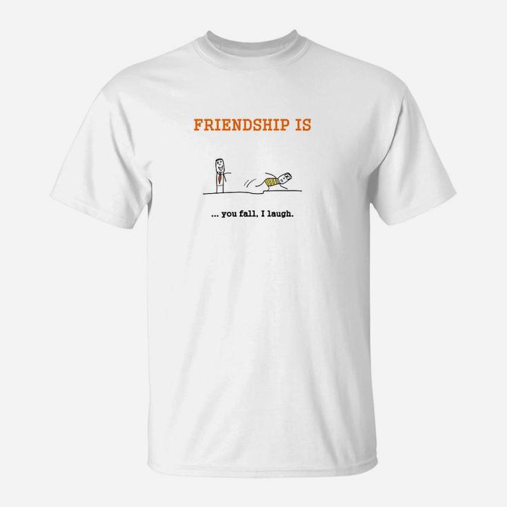 Lustiges Freundschafts-T-Shirt Friendship is... you fall, I laugh, Humorvolles Design