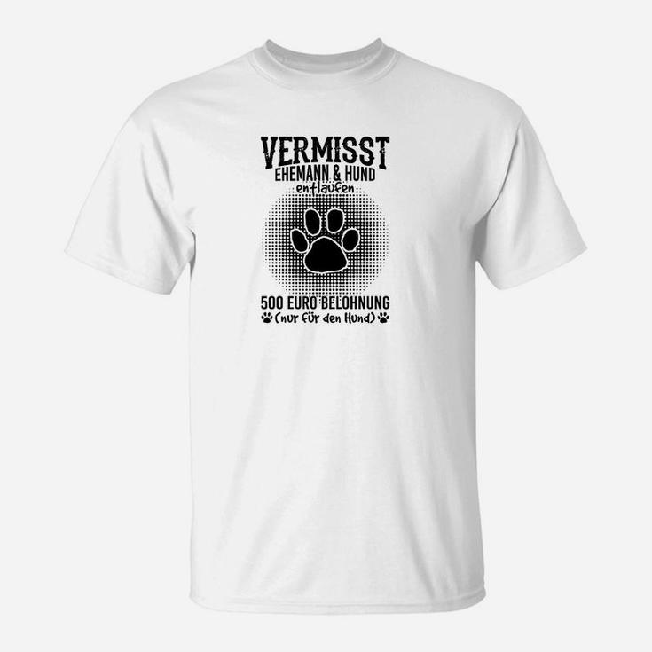 Lustiges T-Shirt Vermisst: Ehemann & Hund – 500€ für Hund