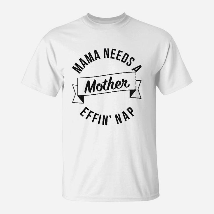 Mama Needs A Nap T-Shirt
