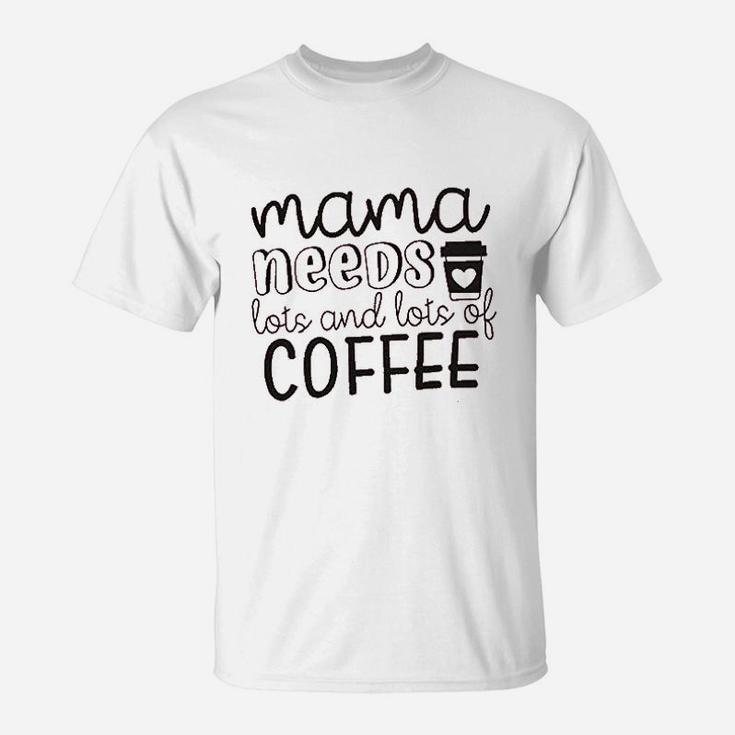 Mama Needs Coffee T-Shirt