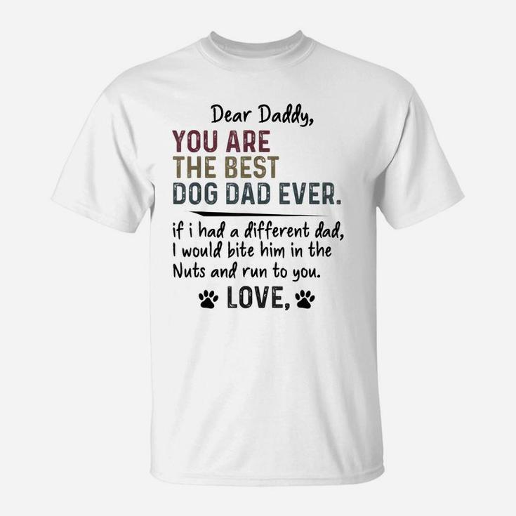 Mens Dear Daddy, You Are The Best Dog Dad Ever Father's Day Quote T-Shirt