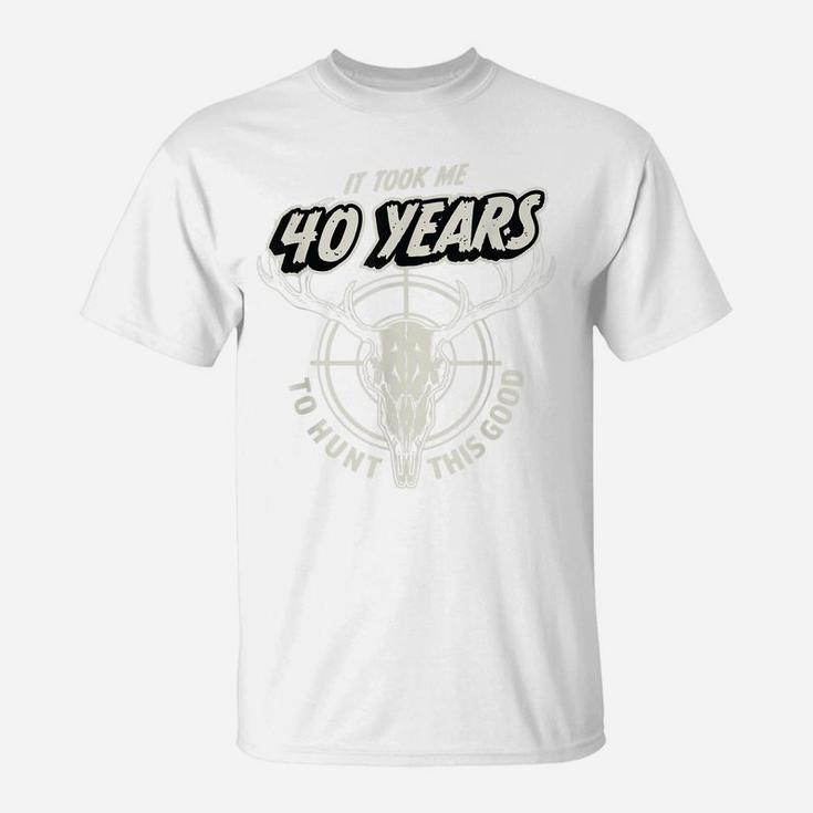 Mens Hunting Gift For 40 Year Old Mens 40Th Birthday T-Shirt