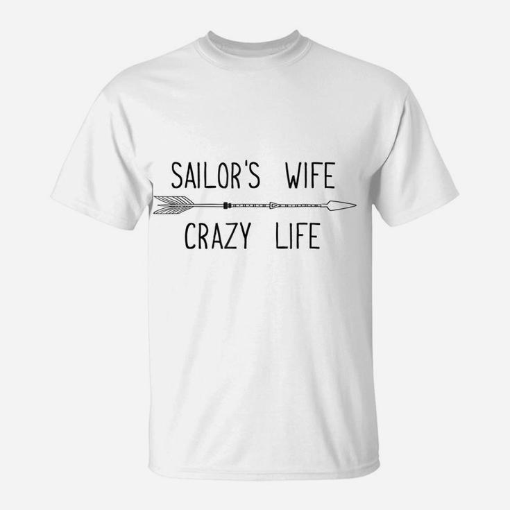 Military Sailor's Wife Crazy Life T Shirt T-Shirt