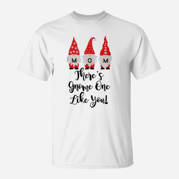 Mom Birthday Mothers Day Gnomes Mom There's Gnome Like You T-Shirt