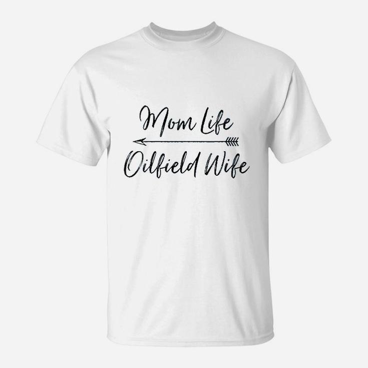 Mom Life Oilfield Wife T-Shirt