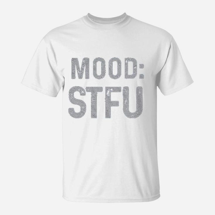 Mood Stfu T-Shirt