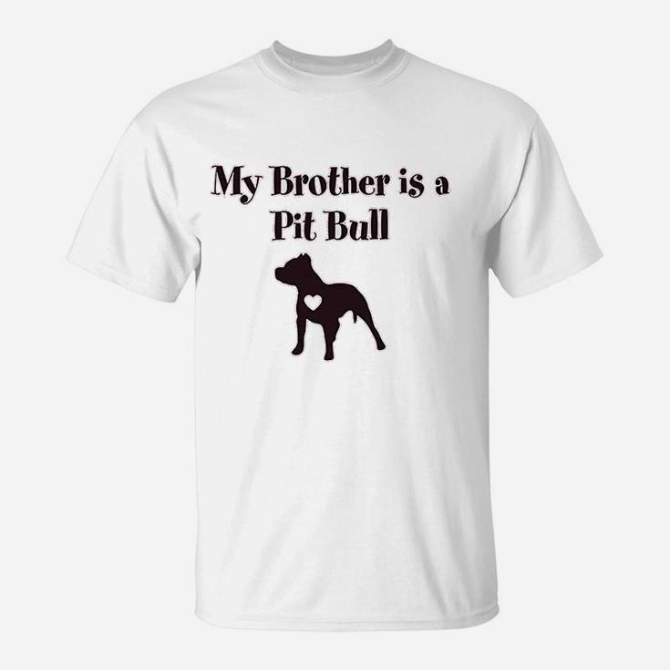 My Brother Is A Pitbull Dog Lover T-Shirt