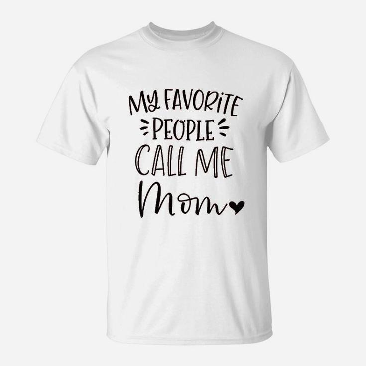 My Favorite People Call Me Mom T-Shirt