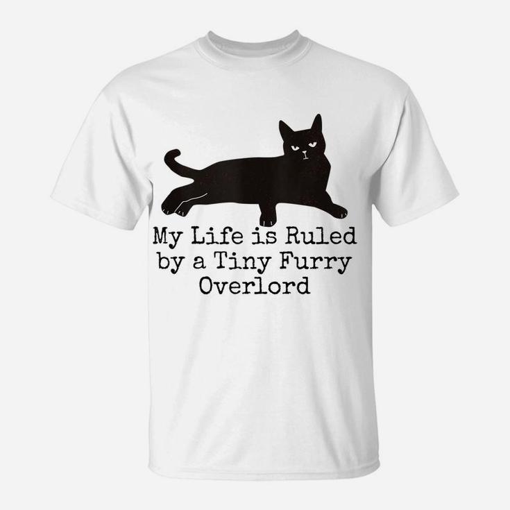 My Life Is Ruled By A Tiny Furry Overlord Funny Cat Lovers T-Shirt