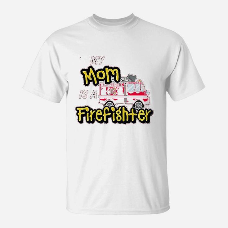My Mom Is A Firefighter With Fire Truck T-Shirt