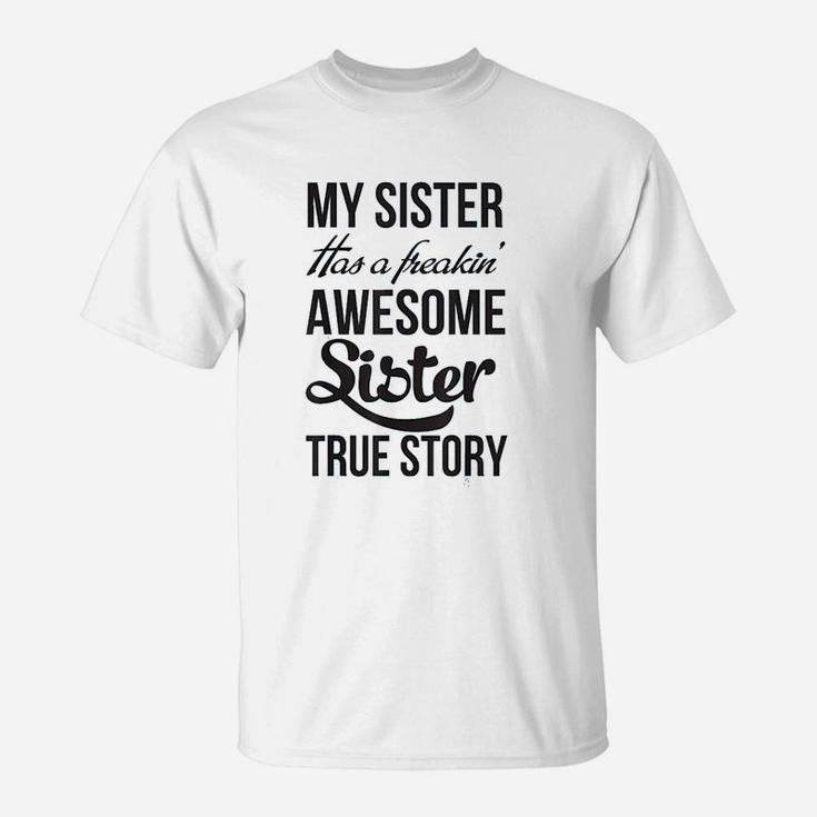 My Sister Has A Freakin Awesome Sister T-Shirt