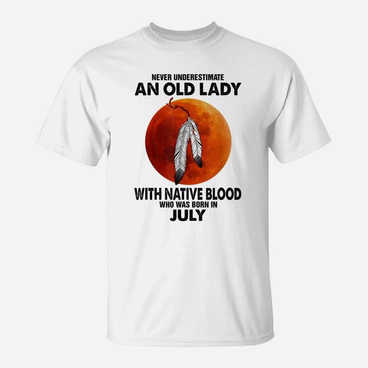 Never Underestimate An Old Lady With Native Blood July T-Shirt