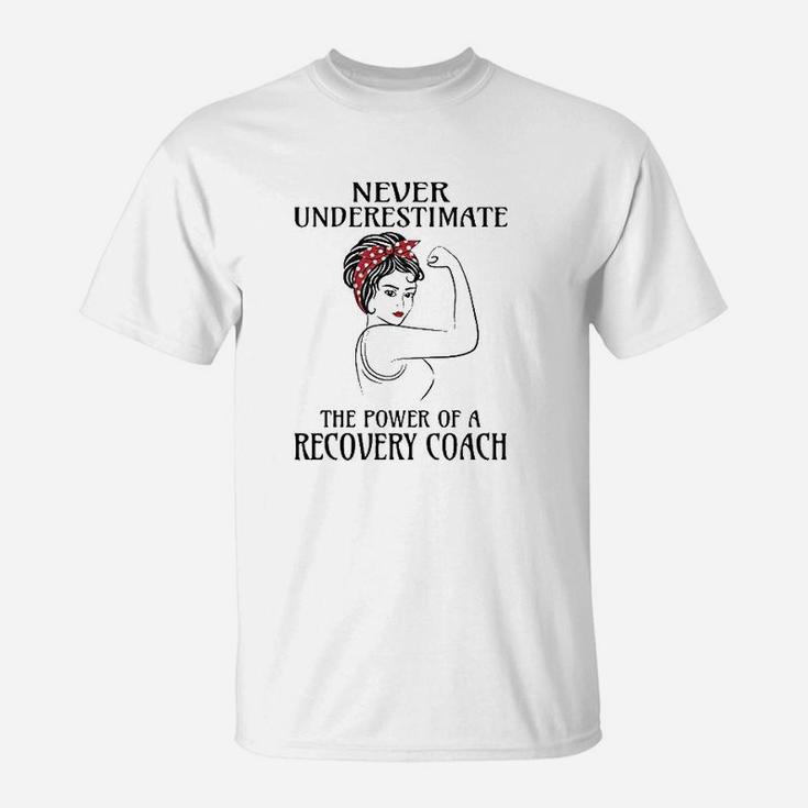 Never Underestimate Recovery Coach T-Shirt