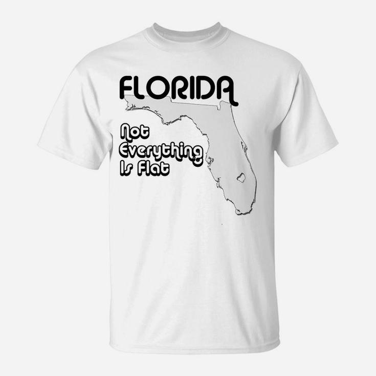 Not Everything Is Flat In Florida T-Shirt