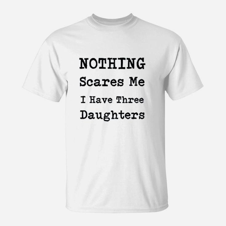 Nothing Scares Me I Have Three T-Shirt