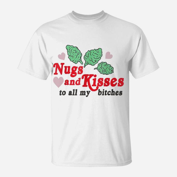Nugs And Kisses To All My BItches T-Shirt