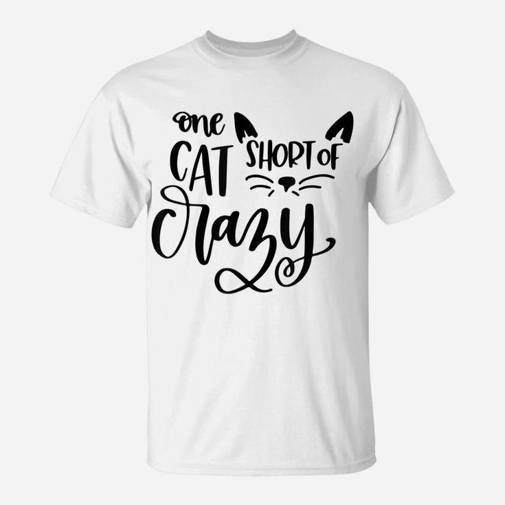 One Cat Short Of Crazy Funny Meow Cat T-Shirt