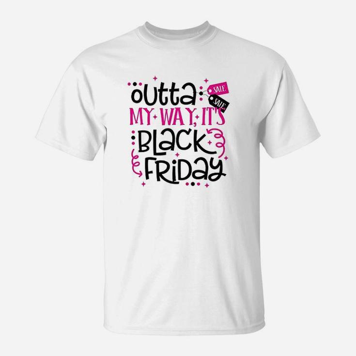 Outta My Way Its Black Friday November Shopping Season T-Shirt