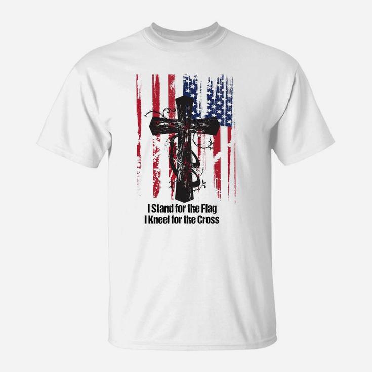 Patriotic Quote Stand For The Flag And Kneel For The Cross T-Shirt