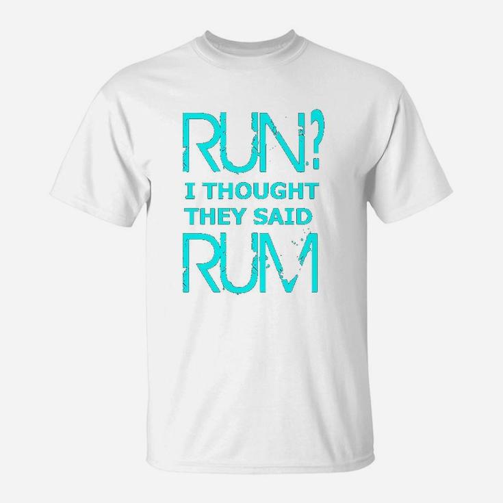 Performance Dry Sports Runners Run I Thought They Said Rum T-Shirt