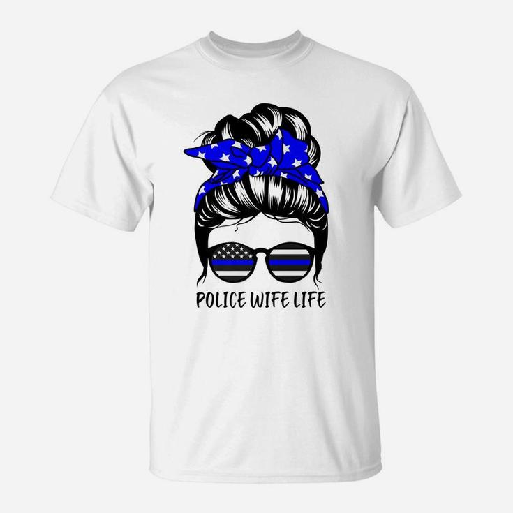 Police Wife Life Messy Bun Hair Funny Police Wife T-Shirt