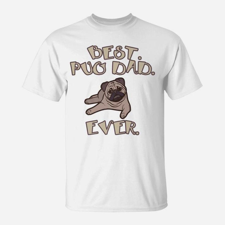 Pug Dog Lover Dad Best Pug Owner Funny T-Shirt