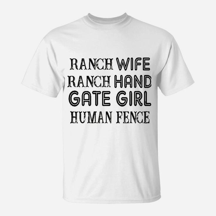 Ranch Wife Ranch Hand Gate Girl Human Fence Farmer T-Shirt