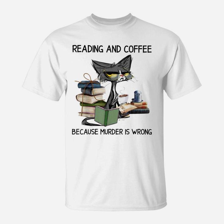 Reading And Coffee Because Murder Is Wrong Cat Coffee & Book T-Shirt