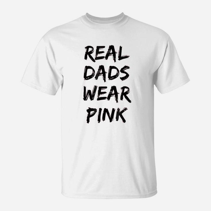 Real Dads Wear Pink Funny T-Shirt