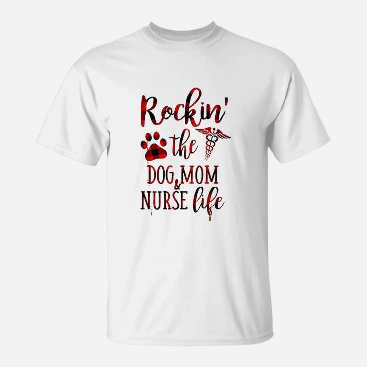 Rockin The Dog Mom And Nurse Life T-Shirt