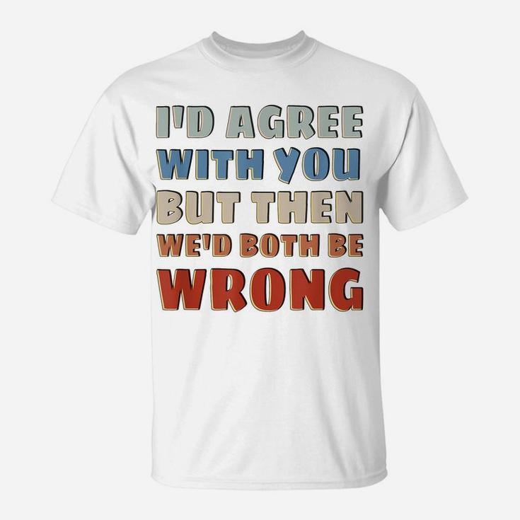 Rude But Funny - Sarcastic Saying  Quote - Funny T-Shirt