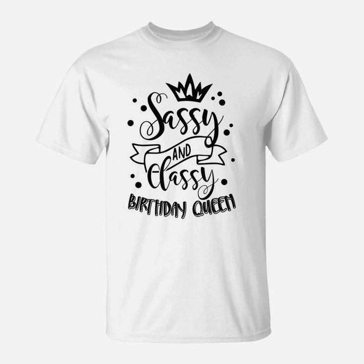 Sassy And Classy Birthday Queen Bff Birthday Matching Outfit T-Shirt