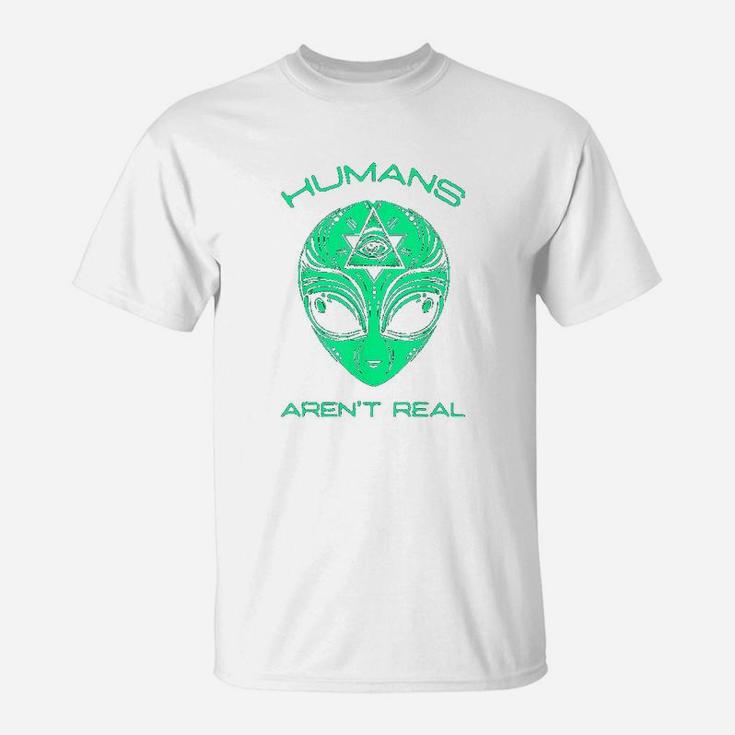Scary But Funny Humans Aren't Real Alien Area51 Gift T-Shirt