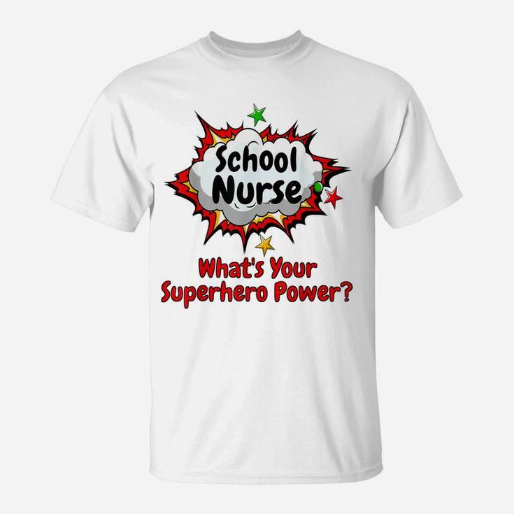 School Nurse What's Your Superhero Power Nursing Shirt T-Shirt