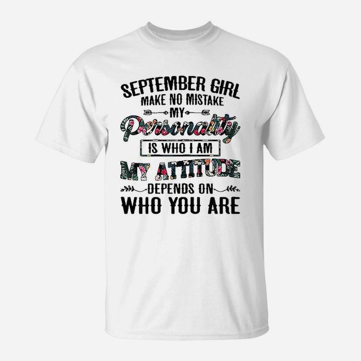 September Girl Make No Mistake My Personality Is Who I Am T-Shirt