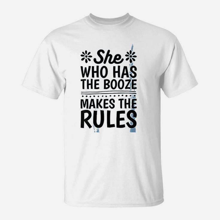 She Who Has The Booze Makes The Rules T-Shirt