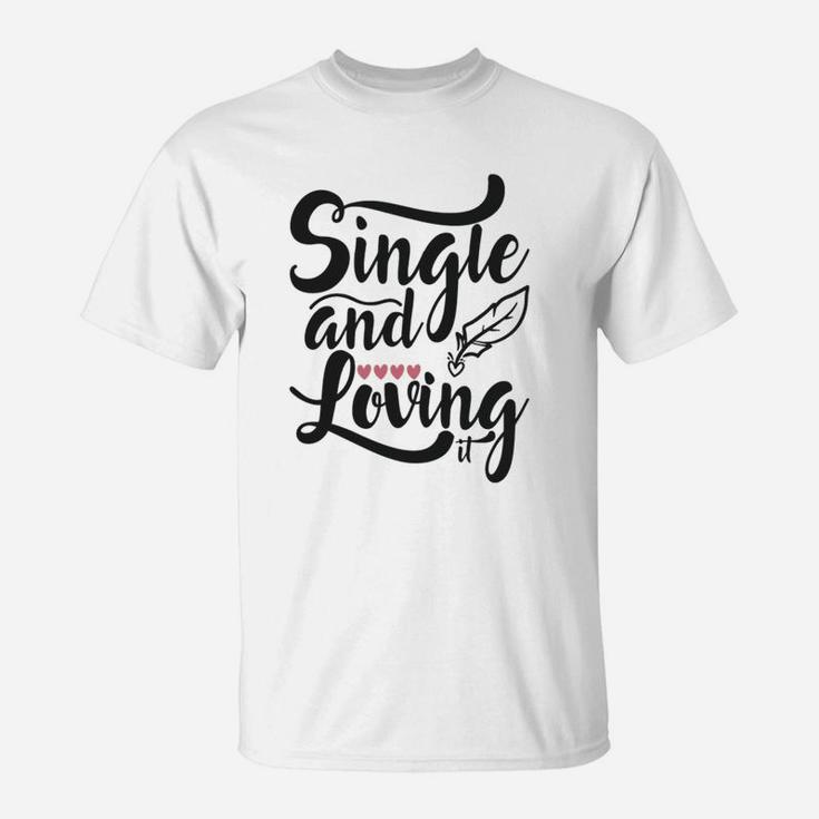 Single And Loving It Happy Valentines Day T-Shirt